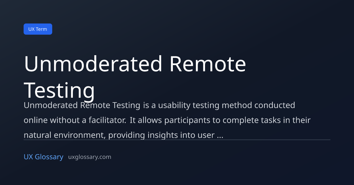 Unmoderated Remote Testing - Definition, Meaning & Examples | UX Glossary